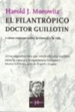 El filantrópico doctor Guillotin : y otros ensayos sobre la ciencia y la vida