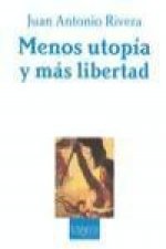 Menos utopía y más libertad : la teoría política y sus aditivos