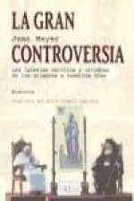 La gran controversia : las iglesias católica y ortodoxa de los orígenes a nuestros días