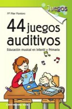 44 juegos auditivos : educación musical en Infantil y Primaria