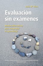 Evaluación sin exámenes : medios alternativos para comprobar el aprendizaje