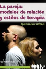 La pareja : modelos de relación y estilos de terapia : aproximación sistémica