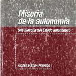 Miseria de la autonomía : una filosofía del estado autonómico