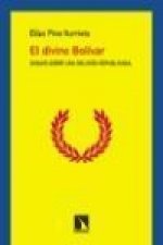 El divino Bolívar : ensayo sobre una religión republicana