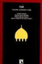 Irak : invasión, ocupación y caos