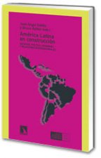 América Latina en construcción : sociedad, política, economía y relaciones internacionales