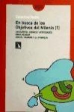 En busca de los objetivos del milenio 1 : un cuento, juegos y actividades para acabar con el hambre y la pobreza
