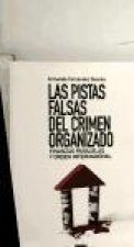 Las pistas falsas del crimen organizado : finanzas paralelas y orden internacional