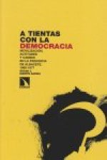 A tientas con la democracia : movilización, actitudes y cambio en la provincia de Albacete, 1966-1977