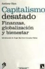 Capitalismo desatado : finanzas, globalización y bienestar