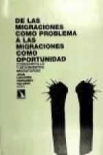 De las migraciones como problema a la migraciones como oportunidad : codesarrollo y movimientos migratorios