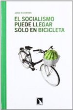 El socialismo puede llegar sólo en bicicleta : ensayos ecosocialistas