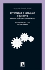 Diversidad e inclusión educativa : aspectos didácticos y organizativos
