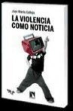 La violencia como objeto de la noticia