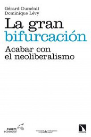 La gran bifurcación : acabar con el neoliberalismo