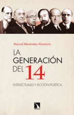 La generación del 14 : intelectuales y acción política