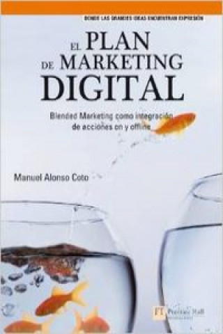 El plan de marketing digital : blended marketing como integración de acciones on y offline