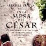 En la mesa del César : los sabores de la Antigüedad mediterránea para gastrónomos de hoy
