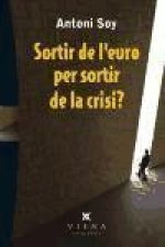 Sortir de l'euro per sortir de la crisi?