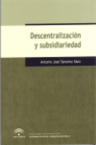 Descentralización y subsidiariedad : hacia una nueva configuración del Estado