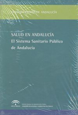Salud en Andalucía [Obra completa]: El Sistema Sanitario Público de Andalucía