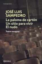 Paloma de cartón ; Un sitio para vivir ; El nudo : teatro escogido