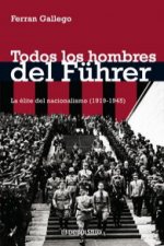 Todos los hombres del Führer : la élite del nacionalsocialismo (1919-1945)