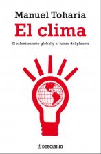 El clima : el calentamiento global y el futuro del planeta