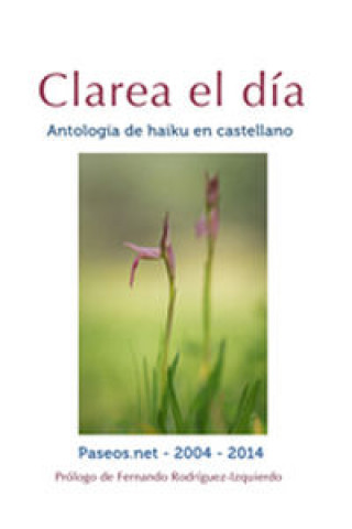 Clarea el dia. Antología de haiku en castellano