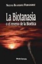 La biotanasia : o el reverso de la bioética