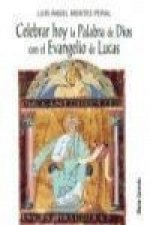 Celebrar hoy la palabra de Dios con el Evangelio de Lucas