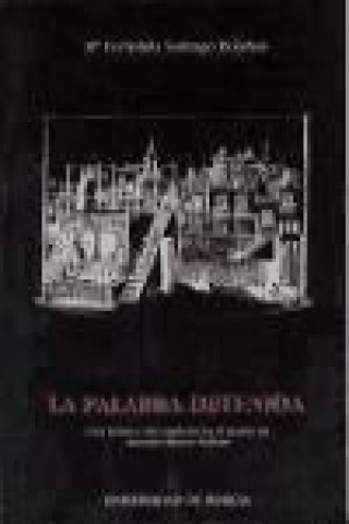 La palabra detenida : una lectura del símbolo en el teatro de Antonio Buero Vallejo