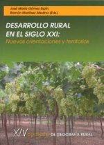 Desarrollo rural en el siglo XXI : nuevas orientaciones y territorios : XIV Coloquio de Geografía Rural, celebrados en Murcia, 22, 23 y 24 de septiemb