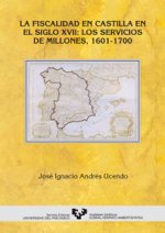 La fiscalidad en Castilla en el siglo XVII. (1601-1700) : los servicios de millones
