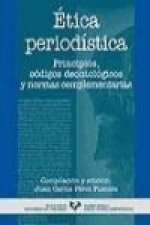 Ética periodística : principios, códigos deontológicos y normas complementarias