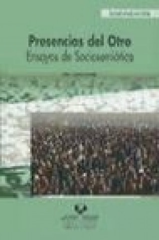 Presencias del otro : ensayos de sociosemiótica