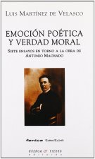 Emoción poética y verdad moral : 7 ensayos en torno a la obra de Antonio Machado