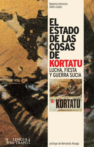 El estado de las cosas de Kortatu: Lucha, fiesta y guerra sucia