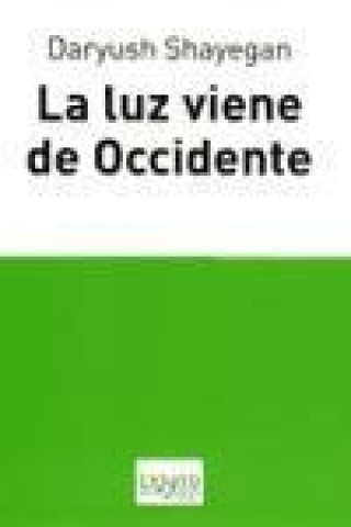 La luz viene de occidente : el reencantamiento del mundo y el pensamiento nómada