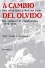A cambio del olvido : una indagación republicana (1872-1942)