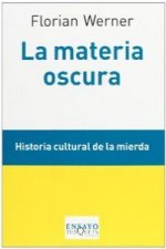 La materia oscura: historia cultural de la mierda