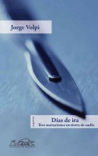 Días de ira : tres narraciones en tierra de nadie