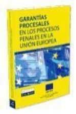 Garantías procesales en los procesos penales en la Unión Europea