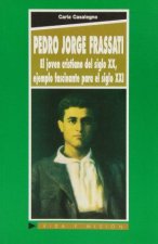 Pedro Jorge Frassati : el joven cristiano del siglo XX, ejemplo fascinante para el siglo XXI