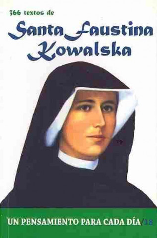 Santa Faustina Kowalska: 366 Textos. Un Pensamiento Para Cada Dia.