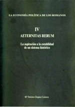 Economía política de los romanos IV : aeternitas rerum, la aspiración a la estabilidad de un sistema histórico