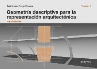 Geometría descriptiva para la representación arquitectónica. Vol.1, Fundamentos
