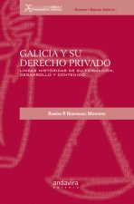 Galicia y su derecho privado : líneas históricas de su formación, desarrollo y contenido