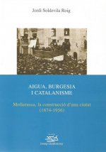 Aigua, burgesia i catalanisme : Mollerussa, la construcció d'una ciutat (1874-1936)