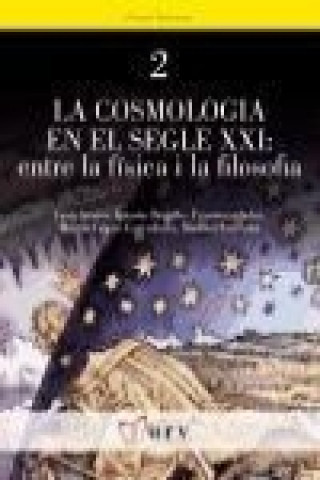 La cosmologia en el segle XXI : entre la física i la filosofia